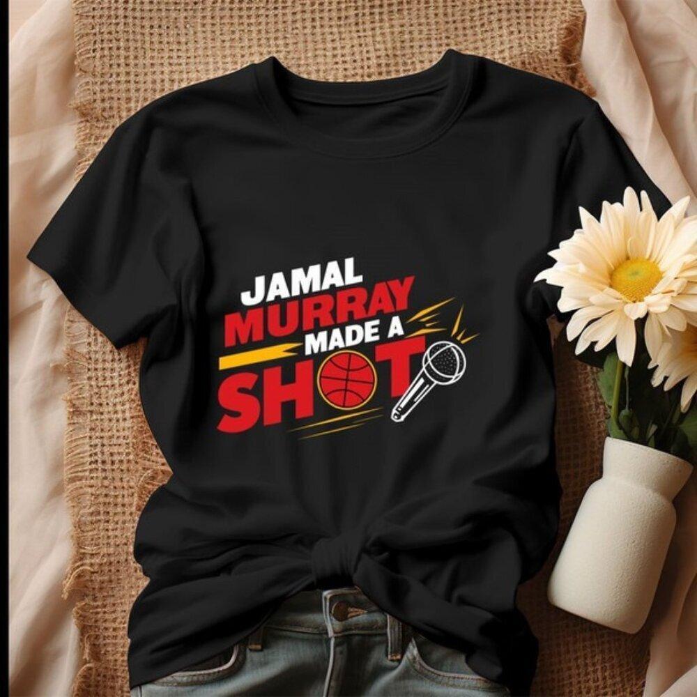 Jamal Murray Made A Shot Denver Basketball  Fan Gift Graphic Sports Shirt